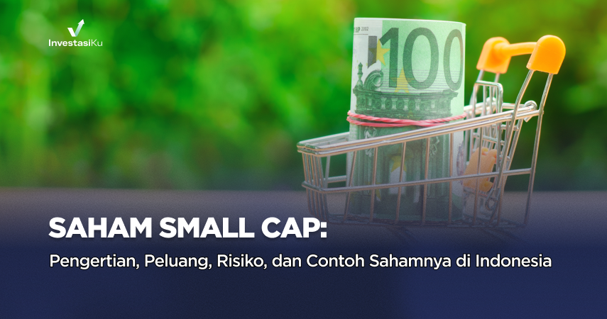 Saham Small Cap: Pengertian, Peluang, Risiko, dan Contoh Sahamnya di Indonesia